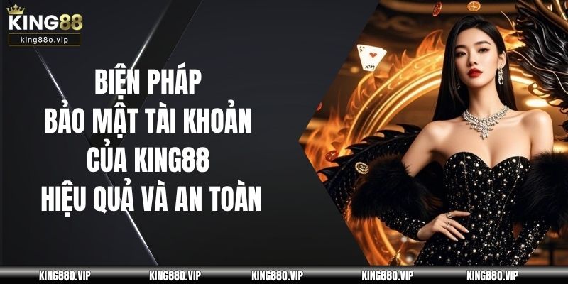 Biện Pháp Bảo Mật Tài Khoản Của KING88